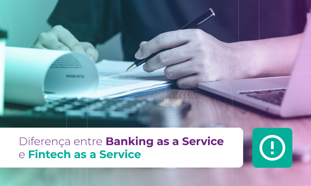 A diferença entre Fintech as a Service e Banking as a Service